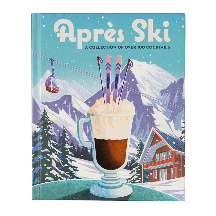 Après Ski: 100 Cozy Drinks
